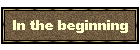 In the beginning