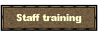 Staff training