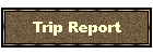 Trip Report