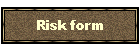 Risk form