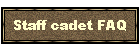 Staff cadet FAQ